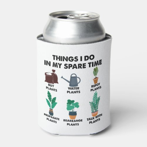 Things I Do In My Spare Time Plant Lover Gift  Can Cooler