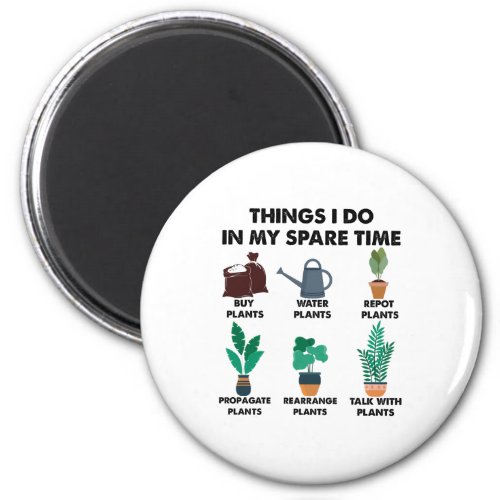 Things I Do In My Spare Time Plant Lover Gift  Magnet