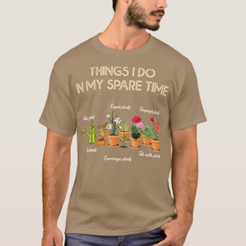 Things I Do In My Spare Time plants Funny Indoor G T_Shirt