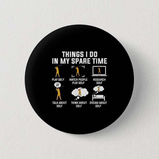Things I Do In My Spare Time Play Golf  Button (Front)
