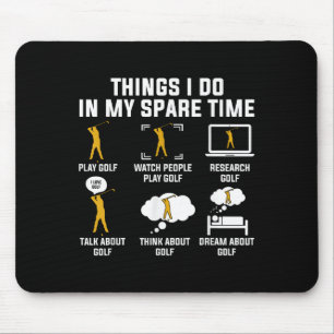 Things I Do In My Spare Time Play Golf  Mouse Pad