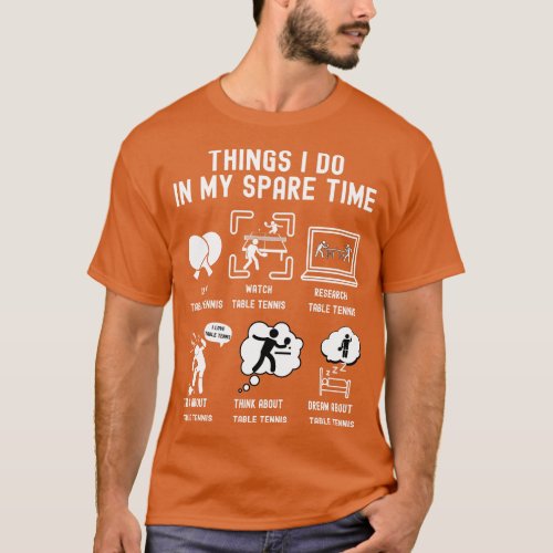 Things I Do in My Spare Time Play Table Tennis WHI T_Shirt