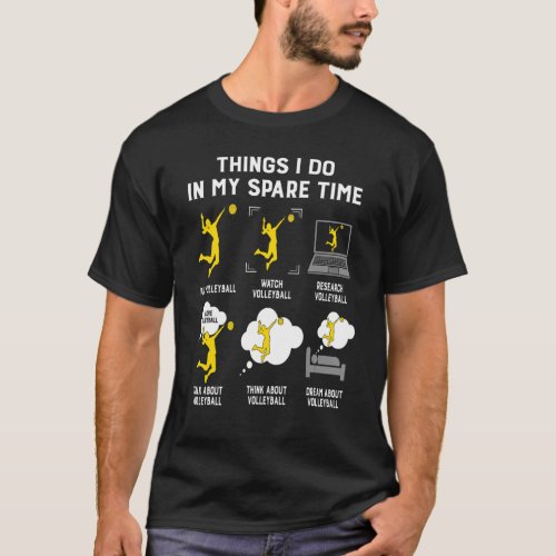 Things I Do In My Spare Time Play Volleyball_ Best T_Shirt