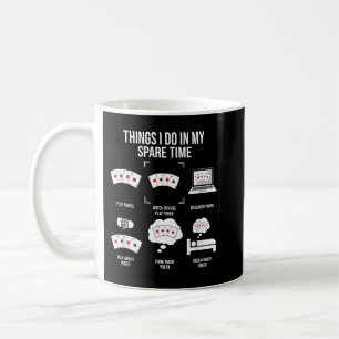 Things I Do In My Spare Time, Poker Player Coffee Mug