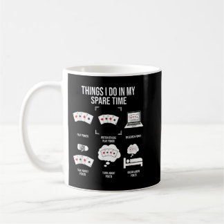 Things I Do In My Spare Time, Poker Player Coffee Mug