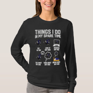 Things I Do In My Spare Time Ride Dirt Bikes  Moto T-Shirt
