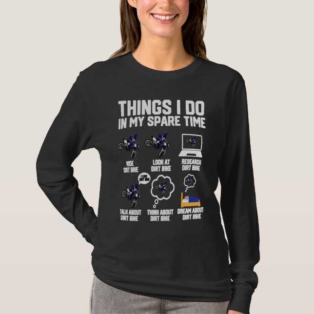 Things I Do In My Spare Time Ride Dirt Bikes  Moto T-Shirt (Front)