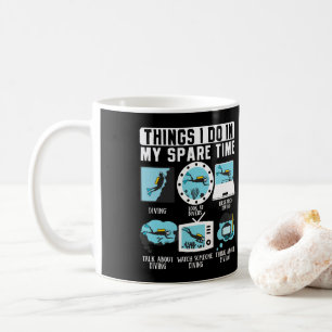 Things I Do In My Spare Time  Scuba Diving Diver Coffee Mug