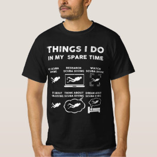 things i do in my spare time scuba diving T-Shirt