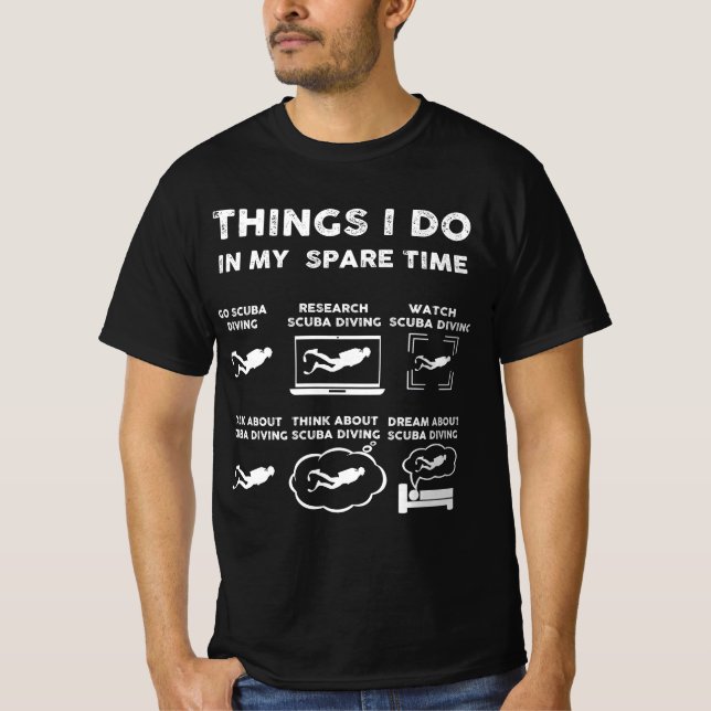 things i do in my spare time scuba diving T-Shirt (Front)