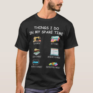 Things I Do In My Spare Time Sewing Hobby Sewer Qu T-Shirt