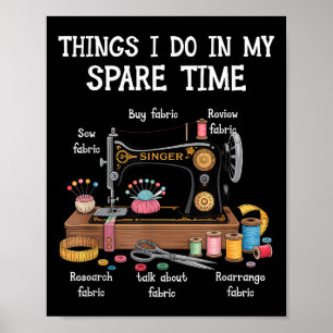 Things I Do In My Spare Time Sewing Machine Quilti Poster