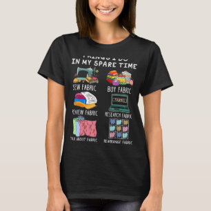 Things I Do In My Spare Time Sewing Quilting Quil T-Shirt