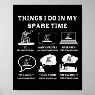 Things I Do In My Spare Time Snowboarding Poster
