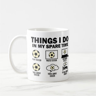 Things I Do In My Spare Time Soccer Coffee Mug