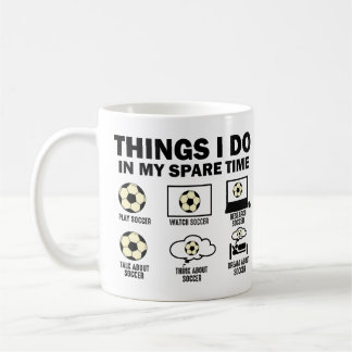 Things I Do In My Spare Time Soccer Coffee Mug
