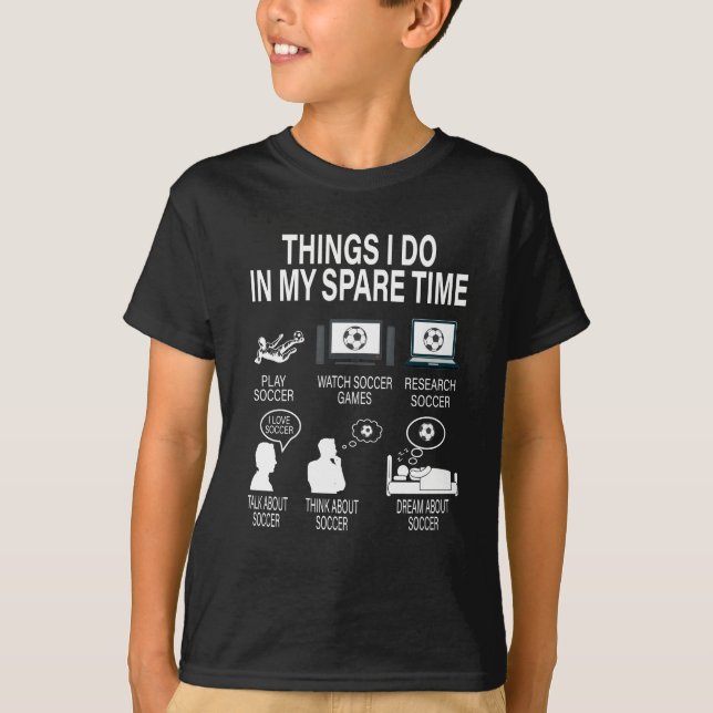 Things I Do In My Spare Time Soccer Gifts T-Shirt (Front)