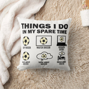 Things I Do In My Spare Time Soccer Throw Pillow
