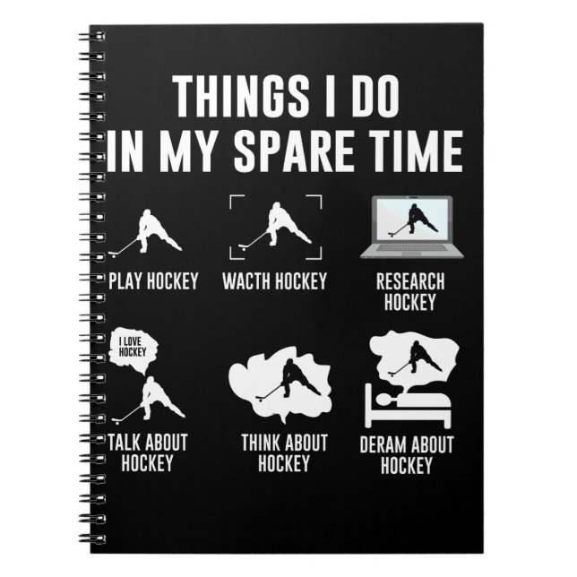 Things I Do in My Spare Time Spielen Sie Hockey Notebook (Front)