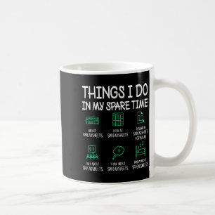 Things I Do In My Spare Time Spreadsheets Accounta Coffee Mug