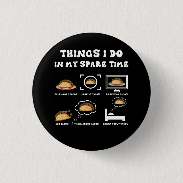 Things I Do In My Spare Time Taco Lover Mexican Fo Button (Front)
