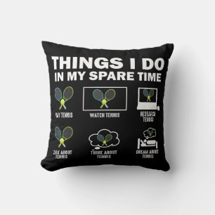 Things I Do In My Spare Time Tennis Throw Pillow