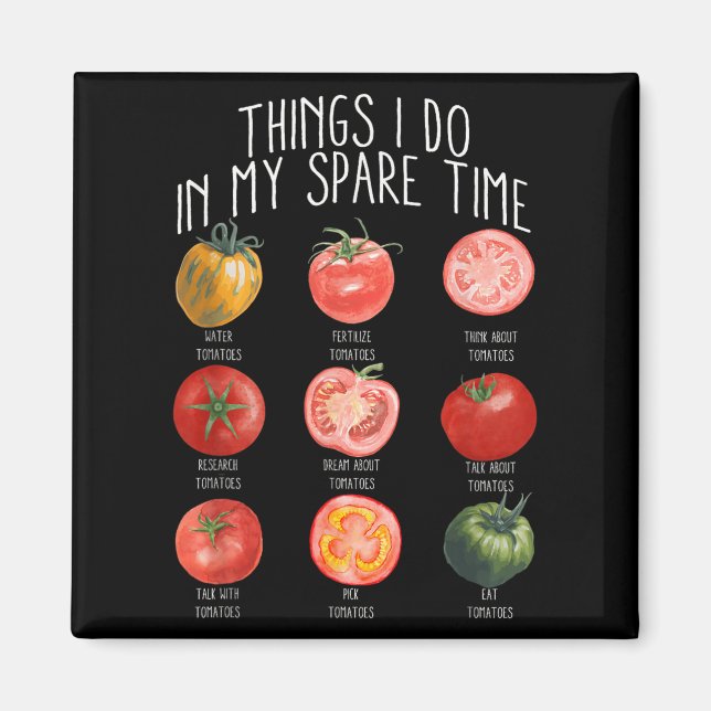 Things I Do In My Spare Time Tomatoes Gardening Pl Magnet (Front)