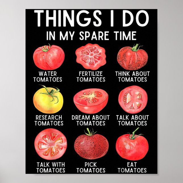 Things I Do In My Spare Time Tomatoes Gardening Pl Poster (Front)