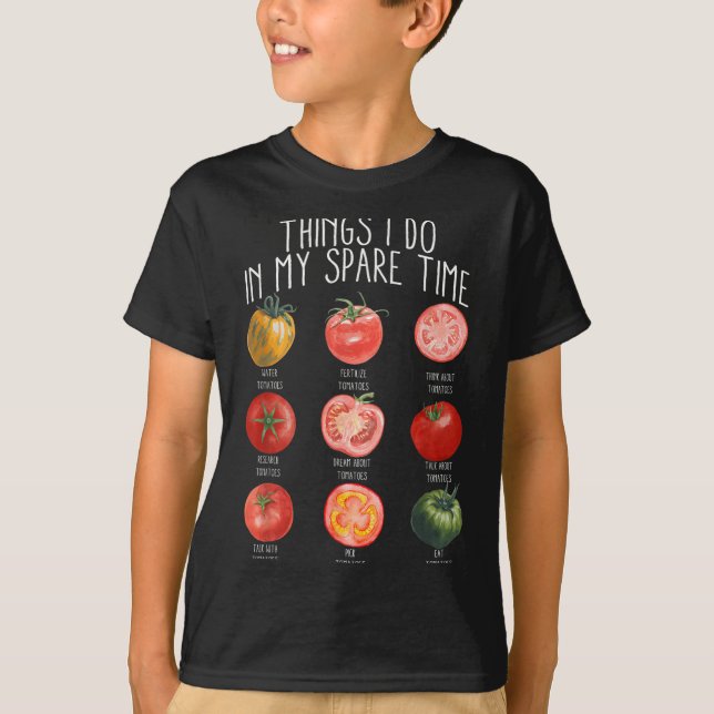 Things I Do In My Spare Time Tomatoes Gardening Pl T-Shirt (Front)