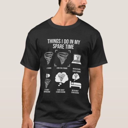 Things I Do In My Spare Time Tornado Storm Chaser T_Shirt