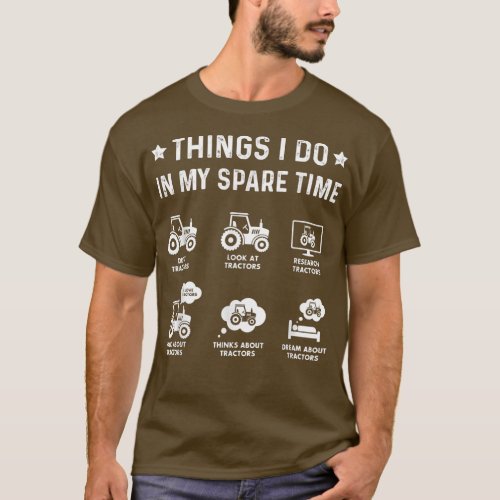 Things I Do In My Spare Time Tractor farming Funny T_Shirt