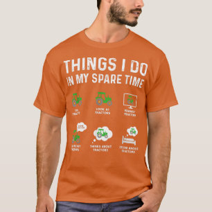 Things I Do In My Spare Time Tractor farming Funny T-Shirt