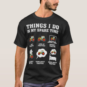 things i do in my spare time tractor Funny Farmers T-Shirt