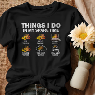Things I Do In My Spare Time Tractor T-Shirt