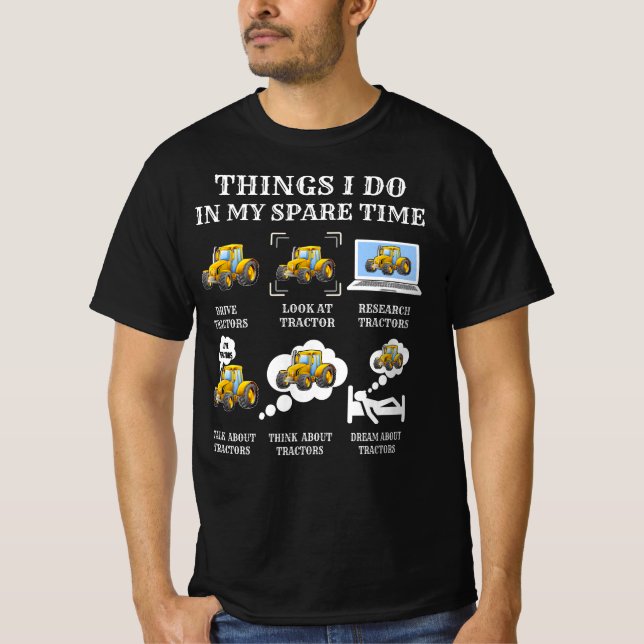 Things I Do In My Spare Time Tractor T-Shirt (Front)