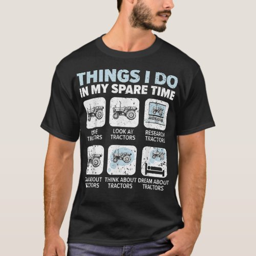 Things I Do In My Spare Time Tractors Farmer Tract T_Shirt