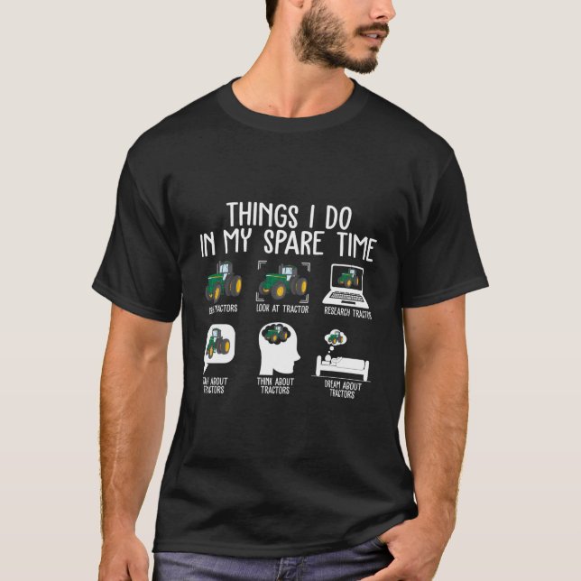 Things I Do In My Spare Time Tractors T-Shirt (Front)