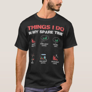 Things I Do In My Spare Time Trading Funny Crypto T-Shirt