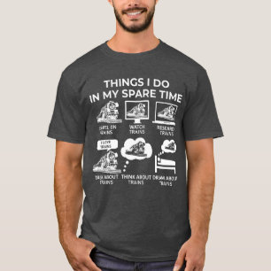 Things I Do In My Spare Time - Trains T-Shirt