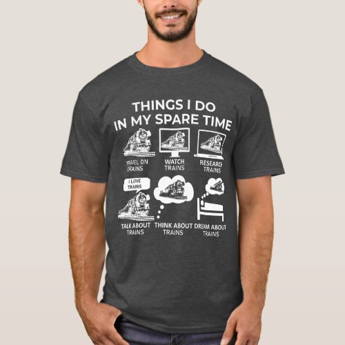 Things I Do In My Spare Time _ Trains T_Shirt
