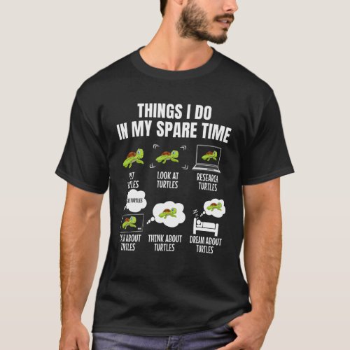 Things I Do In My Spare Time Turtles Turtles Love T_Shirt