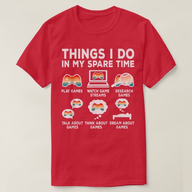 Things I Do In My Spare Time Video Game Retro Game T-Shirt (Design Front)
