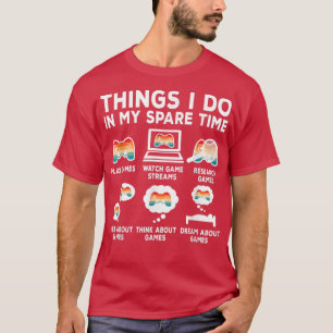 Things I Do In My Spare Time Video Game Retro Game T-Shirt