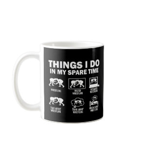 Things I Do In My Spare Time Wrestling Coffee Mug