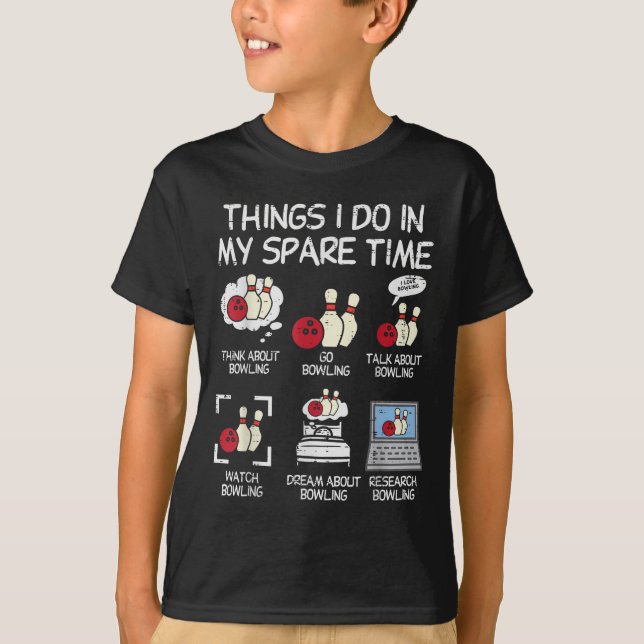 Things I Do Spare Time Bowling Funny Bowler Men Wo T-Shirt (Front)