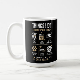 Things I Do Spare Time Dogs Over Again Coffee Mug