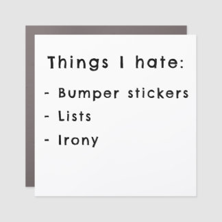 Things I hate - Car Magnet