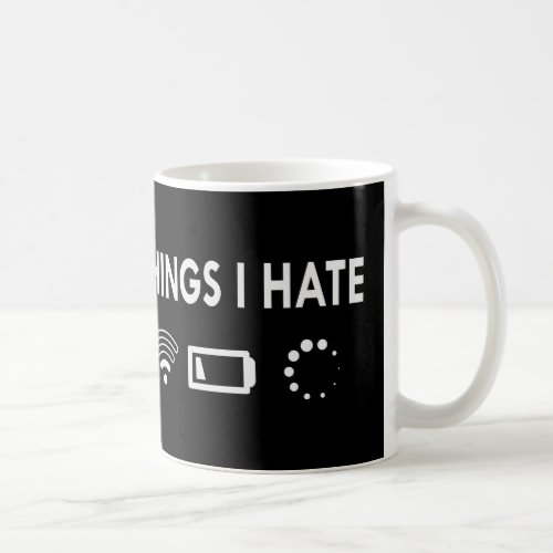 Things I hate   Coffee Mug