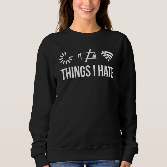 Things I Hate Computer Programmer Gamer Sweatshirt (Front)