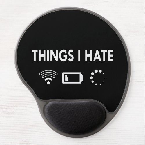 Things I hate   Gel Mouse Pad